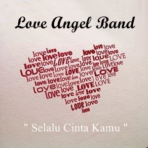 Lirik Lagu Love Angel Band Selalu Cinta Kamu