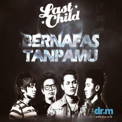 Lirik Lagu Last Child Bernafas Tanpamu