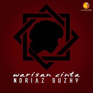Lirik Lagu Ndriaz Suzhy Warisan Cinta