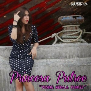 Lirik Lagu Princesa Putree Pusing Kepala Plinces