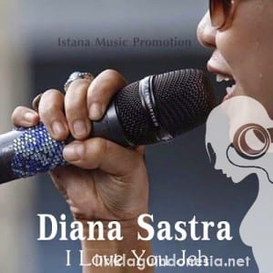 Lirik Lagu Diana Sastra I Love You Jeh