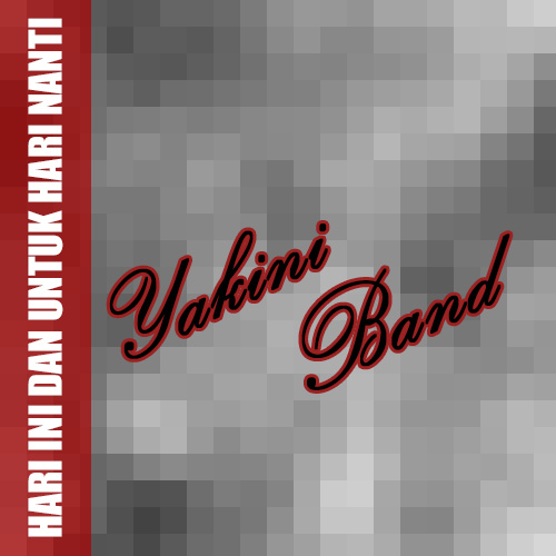 gambar Yakini Band Hari Ini Dan Untuk Hari Nanti image gambar Yakini Band Hari Ini Dan Untuk Hari Nanti image