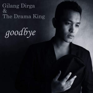 Lirik Lagu Gilang Dirga & The Drama King Goodbye