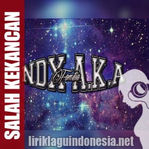 Lirik Lagu NDX A.K.A Salah Kekancan