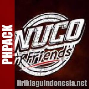 Lirik Lagu Nuco & Friend’s PHPack