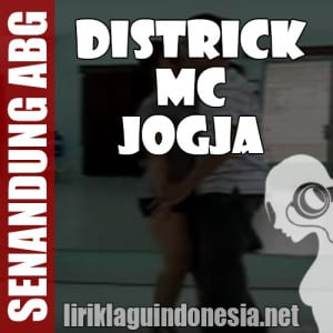 Lirik Lagu Districk MC Jogja Senandung ABG