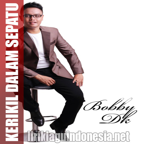 gambar Bobby DK Kerikil Dalam Sepatu image gambar Bobby DK Kerikil Dalam Sepatu image