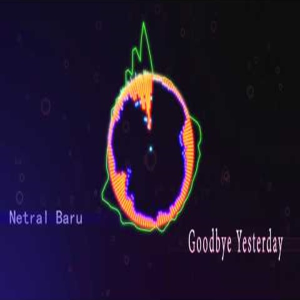 gambar Netral Baru Goodbye Yesterday image gambar Netral Baru Goodbye Yesterday image