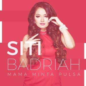 Lirik Lagu Siti Badriah Mama Minta Pulsa
