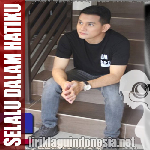 gambar Agam Lesmana Selalu Dalam Hatiku image gambar Agam Lesmana Selalu Dalam Hatiku image