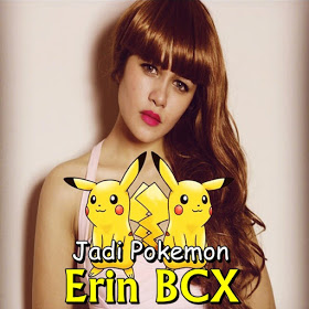 Lirik Lagu Erin BCX Jadi Pokemon