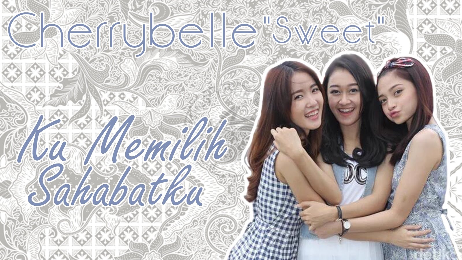 gambar Cherrybelle SWEET Ku Memilih Sahabatku image gambar Cherrybelle SWEET Ku Memilih Sahabatku image