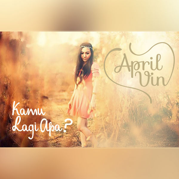 gambar April Vin Kamu Lagi Apa image gambar April Vin Kamu Lagi Apa image