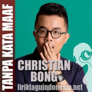 Lirik Lagu Christian Bong Tanpa Kata Maaf (Cipt. Raditya Dika)