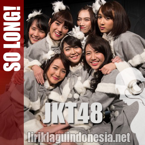 Lirik Lagu JKT48 – So Long!