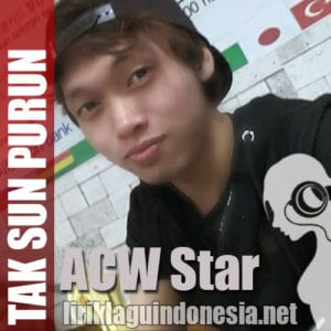 Lirik Lagu ACW Star Tak Sun Purun