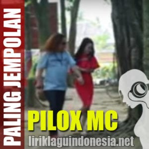 Lirik Lagu Pilox MC Paling Jempolan