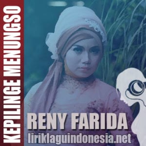 Lirik Lagu Reny Farida Kepilinge Menungso