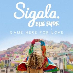 Lirik Lagu Sigala & Ella Eyre Came Here For Love