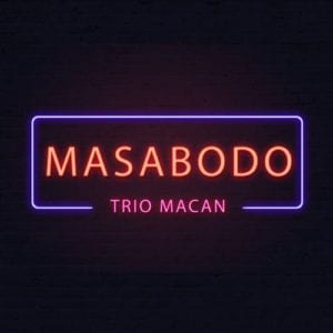 Lirik Lagu Trio Macan Masa Bodo