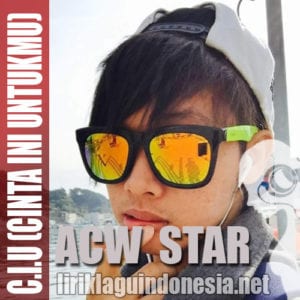 Lirik Lagu ACW Star C.I.U (Cinta Ini Untukmu)