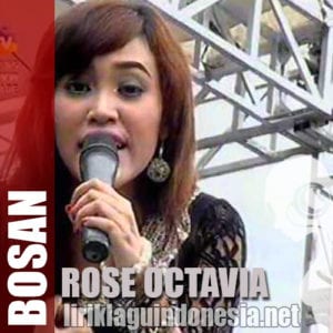 Lirik Lagu Rose Octavia Bosan