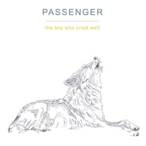 Lirik Lagu Passenger -The Boy Who Cried Wolf