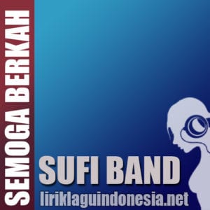 Lirik Lagu Sufi Band Semoga Berkah