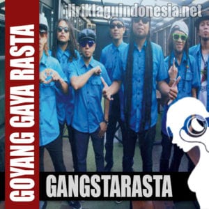 Lirik Lagu Gangstarasta Goyang Gaya Gangsta (3G)