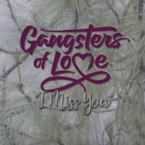 Lirik Lagu Gangsters of Love I Miss You