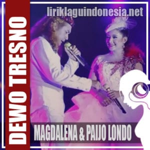 Lirik Lagu Maqdalena & Paijo Londo Dewo Tresno
