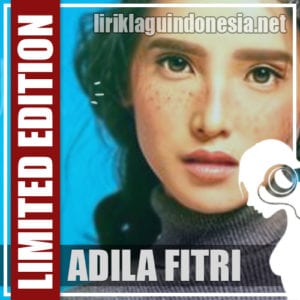 Lirik Lagu Adila Fitri Limited Edition (Tercyduk)