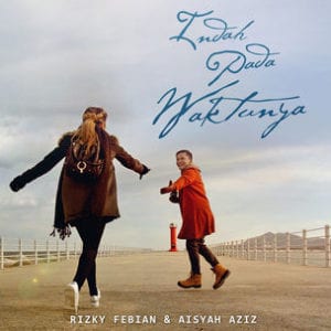 Lirik Lagu Rizky Febian & Aisyah Aziz Indah Pada Waktunya