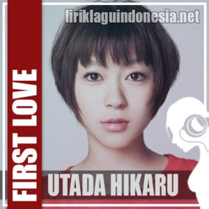 Lirik Lagu Utada Hikaru First Love