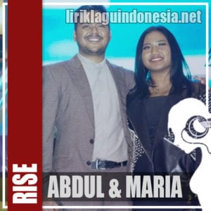 Lirik Lagu Maria Idol & Abdul Idol Rise