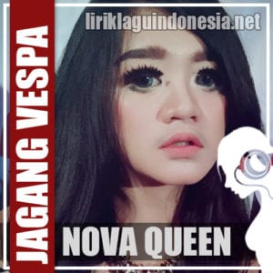 Lirik Lagu Nova Queen Jagang Vespa