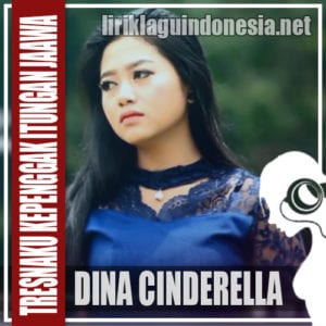 Lirik Lagu Dina Cinderella Tresnoku Kepenggak Itungan Jowo