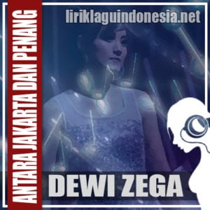 Lirik Lagu Dewi Zega Antara Jakarta Dan Penang