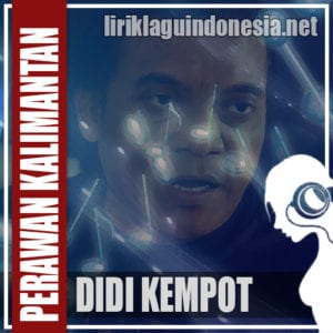 Lirik Lagu Didi Kempot Perawan Kalimantan