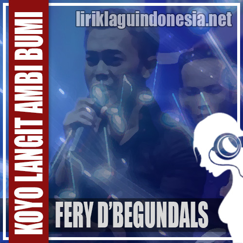 Lirik Lagu Fery Koyo Langit Ambi Bumi Lirik Lagu Fery Koyo Langit Ambi Bumi