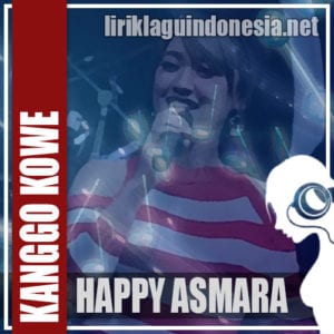 Lirik Lagu Happy Asmara Kanggo Kowe