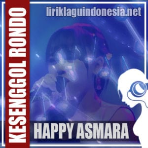 Lirik Lagu Happy Asmara Kesenggol Rondo
