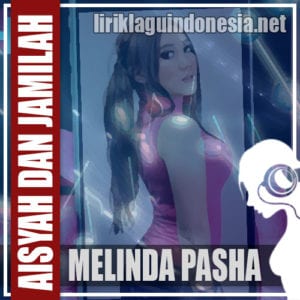Lirik Lagu Melinda Pasha Aisyah dan Jamilah