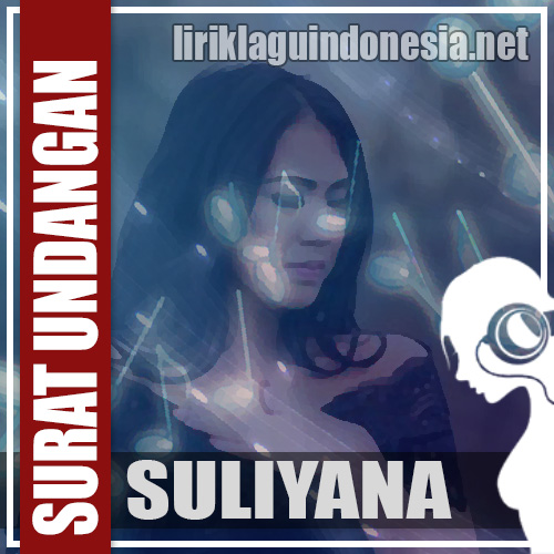 Lirik Lagu Suliyana - Surat Undangan