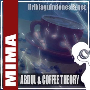 Lirik Lagu Abdul & The Coffee Theory Mima