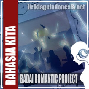 Lirik Lagu Badai Romantic Project Rahasia Kita