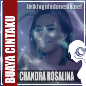 Lirik Lagu Chandra Rosalina Buaya Cintaku