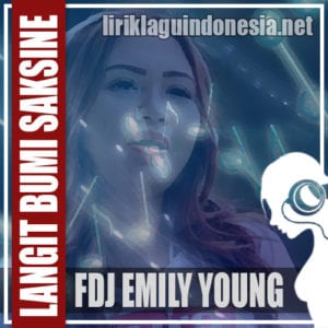 Lirik Lagu FDJ Emily Young Langit Bumi Saksine