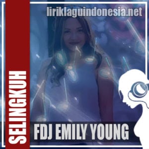 Lirik Lagu FDJ Emily Young Selingkuh