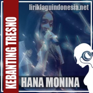 Lirik Lagu Hana Monina Kebanting Tresno